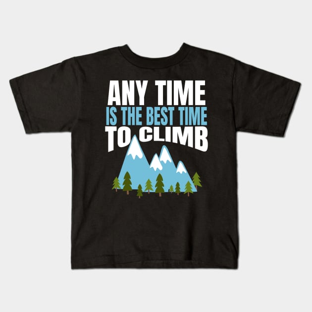 Any Time is the Best Time to Cimb Kids T-Shirt by MedleyDesigns67